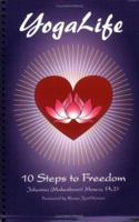 YogaLife : 10 Steps to Freedom 0967956706 Book Cover