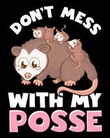 Don't Mess With My Posse: Cute & Funny Don't Mess With My Posse Possum Family Pun 2020-2021 Weekly Planner & Gratitude Journal (110 Pages, 8" x 10") ... Moments of Thankfulness & To Do Lists 1670610748 Book Cover