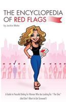 The Encyclopedia of Red Flags: A Guide to Peaceful Dating for Women Who Are Looking for The One (And Don't Want to Get Screwed!) 1492388033 Book Cover