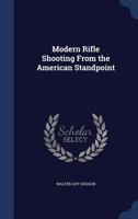 Modern Rifle Shooting from the American Standpoint 129696342X Book Cover