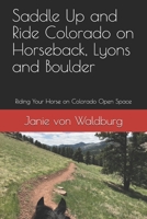 Saddle Up and Ride Colorado on Horseback, Lyons and Boulder: Riding Your Horse on Colorado Open Space (Lyons/Boulder) B08FX3NHWF Book Cover
