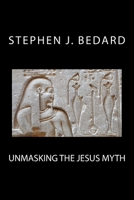 Unmasking the Jesus Myth 1537151320 Book Cover