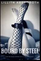 Bound By Steel: A bisexual, reverse harem, polyamorous romance B0BVT8NJ88 Book Cover