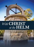 With Christ at the Helm: The Story of Bethel College 1495619958 Book Cover