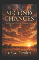 Second Chances: Sometimes the broken pieces lead us home. (Broken The Making of Maverick) B0GY8PS9QC Book Cover