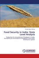 Food Security in India: State Level Analysis: Production & consumption of foodgrain in India. Availability & consumption of foodgrain from Public Distribution System 3659136352 Book Cover