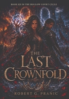 The Last Crownfold: Book Six in The Hollow Court Cycle 1923707760 Book Cover