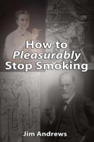 How to Pleasurably Stop Smoking 0994953100 Book Cover