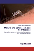Malaria and Schistosomiasis Co-Infections: Plasmodium falciparum/ Schistosoma haematobium and Schistosoma mansoni 6200465150 Book Cover