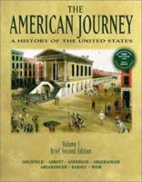 The American Journey: A History of the United States, Volume 1, Brief Edition 020524596X Book Cover