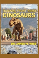 Tracking Front Range Dinosaurs B0FCFK1D65 Book Cover