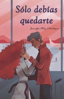 Sólo debías quedarte B09X4NNLV4 Book Cover