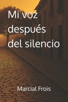 Mi voz después del silencio: Memorias B0FTTFGMTK Book Cover