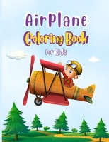 Airplane Coloring Book For Kids: Cute Airplane Coloring Book for Toddlers & Kids Ages 4-8 with 40 Beautiful Coloring Pages of Amazing Airplane B08W3JN58Z Book Cover