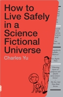 How to Live Safely in a Science Fictional Universe 0307739457 Book Cover