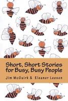 Short, Short Stories for Busy, Busy People 1492309923 Book Cover