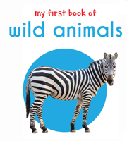 My First Book Of Wild Animals: First Board Book 9386538563 Book Cover