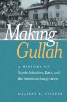 Making Gullah: A History of Sapelo Islanders, Race, and the American Imagination (The John Hope Franklin Series in African American History and Culture) 1469632683 Book Cover
