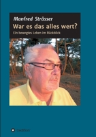 War es das alles wert?: Ein bewegtes Leben im Rückblick 3347279875 Book Cover