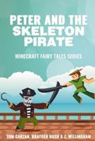 Peter and the Skeleton Pirate: Minecraft Fairy Tales Series 1530284511 Book Cover