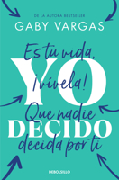Yo decido. Es tu vida, ¡vívela! Que nadie decida por ti / I Decide (Spanish Edition) 6073854072 Book Cover