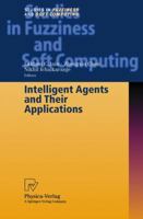 Intelligent Agents and Their Applications (Studies in Fuzziness and Soft Computing) 3790825107 Book Cover