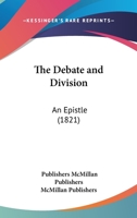The Debate And Division: An Epistle 1141673568 Book Cover