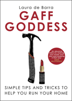 Gaff Goddess: Simple Tips and Tricks to Help You Run Your Home 1848272626 Book Cover