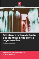 Otimizar a sobrevivência dos dentes: Endodontia regenerativa (Portuguese Edition) 620810775X Book Cover