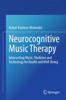 Neurocognitive Music Therapy: Intersecting Music, Medicine and Technology for Health and Well-Being 303148634X Book Cover