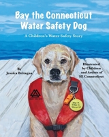 Bay the Connecticut Water Safety Dog: A Children's Water Safety Story 1960596934 Book Cover