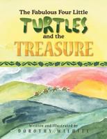 The Fabulous Four Little Turtles and the Treasure: And the Treasure 1462851320 Book Cover