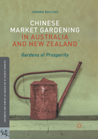 Chinese Market Gardening in Australia and New Zealand: Gardens of Prosperity 3319518704 Book Cover