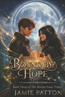 Bound by Hope: Book Three in The Woven Fates Trilogy B0H8FGCL7K Book Cover