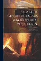 Komische Geschichten aus dem jüdischen Volksleben. 1021827231 Book Cover