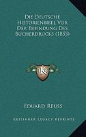 Die Deutsche Historienbibel Vor Der Erfindung Des Bucherdrucks (1855) 1278577041 Book Cover