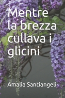 Mentre la brezza cullava i glicini B08BVY18B5 Book Cover