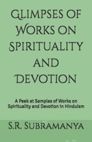 Glimpses of Works on Spirituality and Devotion: A Peek at Samples of Works on Spirituality and Devotion in Hinduism B0FHCZ7T9Y Book Cover