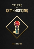 The Book of Remembering: Keys to Maintain a New Cognitive Position B0BMH3GQBX Book Cover