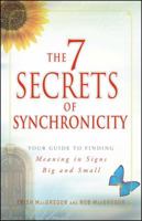 The 7 Secrets of Synchronicity: Your Guide to Finding Meaning in Signs Big and Small 1440503915 Book Cover