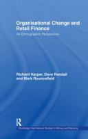 Organisational Change and Retail Finance: An Ethnographic Perspective 0415202647 Book Cover