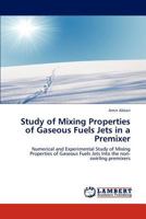 Study of Mixing Properties of Gaseous Fuels Jets in a Premixer 3848486059 Book Cover