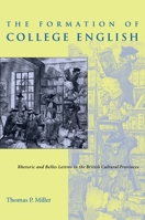 The Formation of College English: Rhetoric and Belles Lettres in the British Cultural Provinces (Pittsburgh Series in Composition, Literacy and Culture) 0822956233 Book Cover