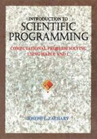 Introduction to Scientific Programming: Computational Problem Solving Using Maple and C 0387946306 Book Cover