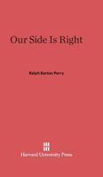 Our Side Is Right 0674427610 Book Cover