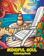 Mindful Soul Coloring Book For Adult: Coloring Books For Adults Anxiety Relief and Relaxation B0C51XDBK7 Book Cover