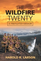 The Wildfire Twenty: A Firefighter Memoir 1039142362 Book Cover