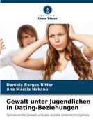 Gewalt unter Jugendlichen in Dating-Beziehungen (German Edition) 6208311829 Book Cover