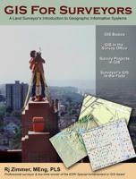 GIS for Surveyors: A Land Surveyor's Introduction to Geographic Information Systems 0988873737 Book Cover