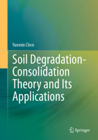 Soil Degradation-Consolidation Theory and Its Applications 9819779847 Book Cover